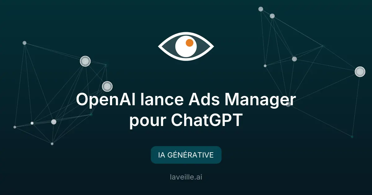 OpenAI lance Ads Manager pour ChatGPT