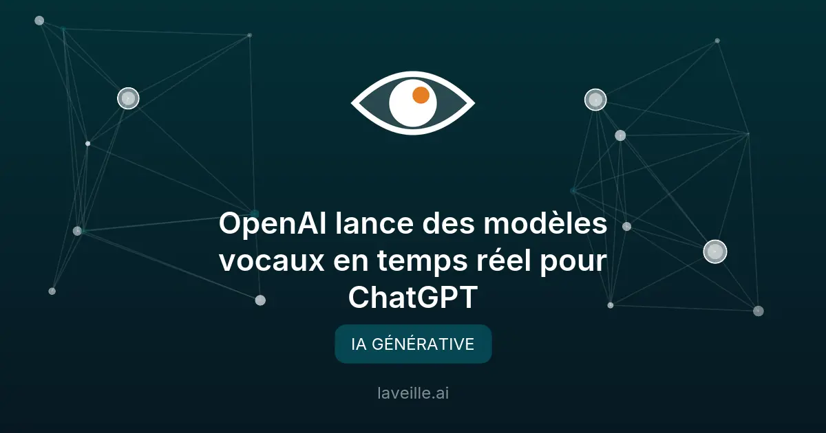 OpenAI lance des modèles vocaux en temps réel pour ChatGPT