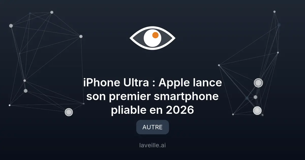iPhone Ultra : Apple lance son premier smartphone pliable en 2026