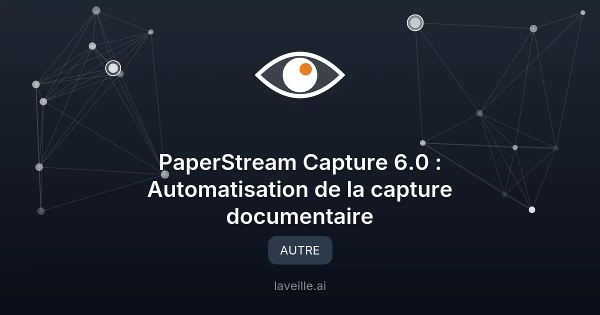 PaperStream Capture 6.0 : Automatisation de la capture documentaire