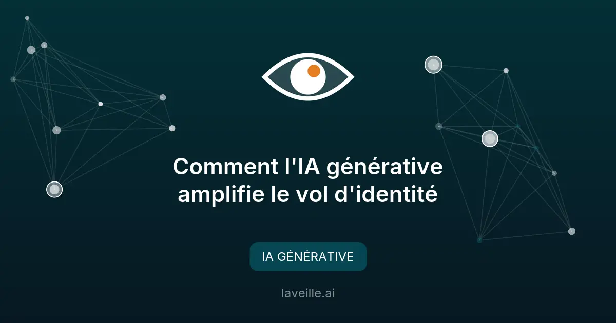 Comment l'IA générative amplifie le vol d'identité
