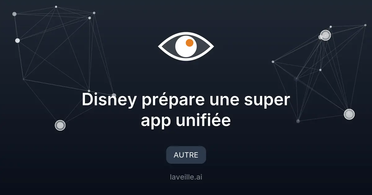 Disney prépare une super app unifiée