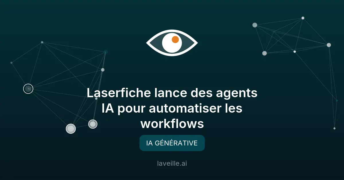 Laserfiche lance des agents IA pour automatiser les workflows