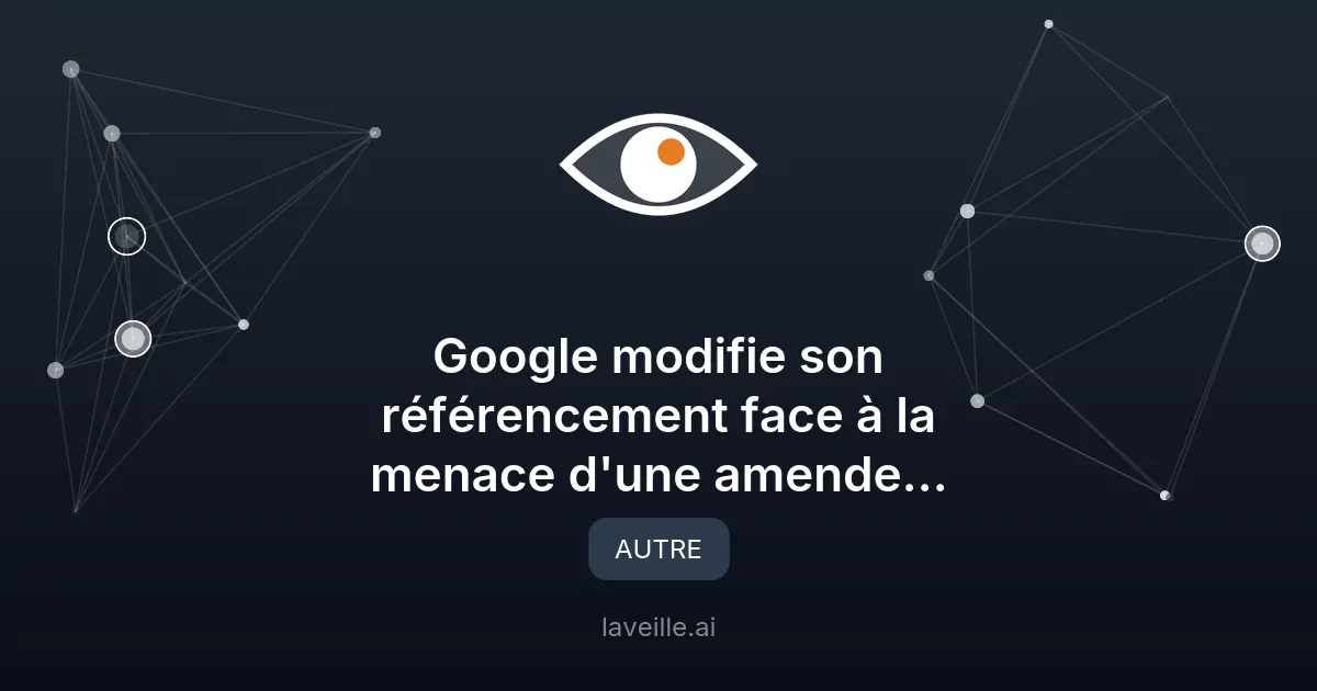 Google modifie son référencement face à la menace d'une amende européenne