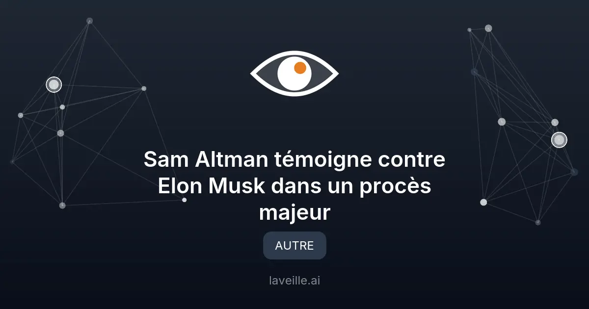 Sam Altman témoigne contre Elon Musk dans un procès majeur