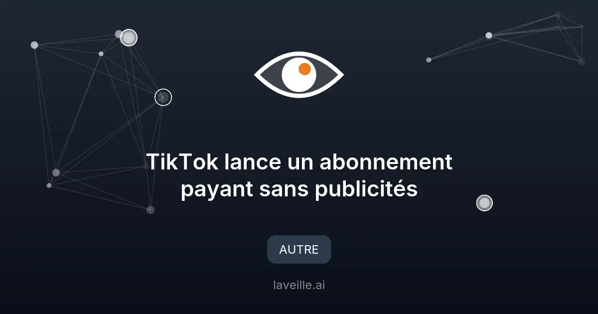 TikTok lance un abonnement payant sans publicités