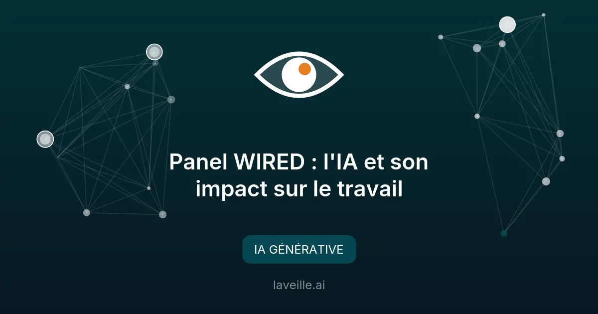 Panel WIRED : l'IA et son impact sur le travail