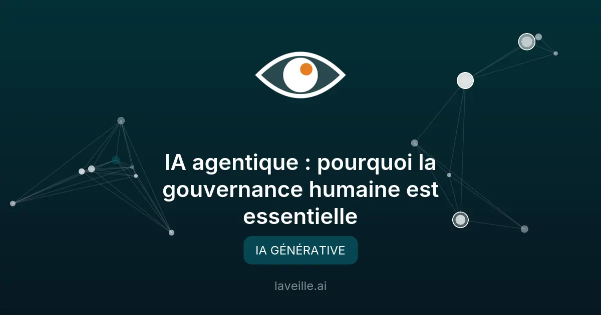 IA agentique : pourquoi la gouvernance humaine est essentielle