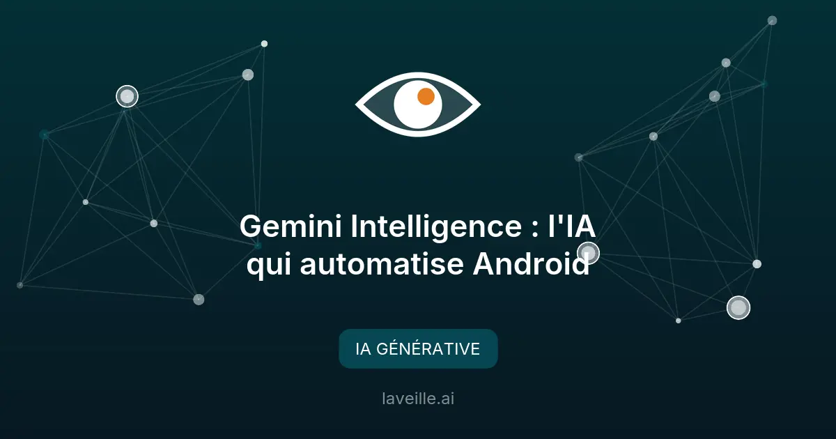 Gemini Intelligence : l'IA qui automatise Android