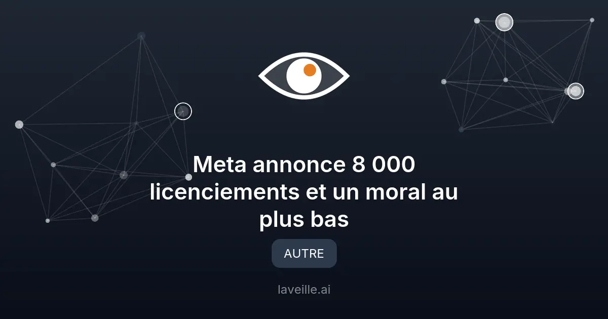 Meta annonce 8 000 licenciements et un moral au plus bas