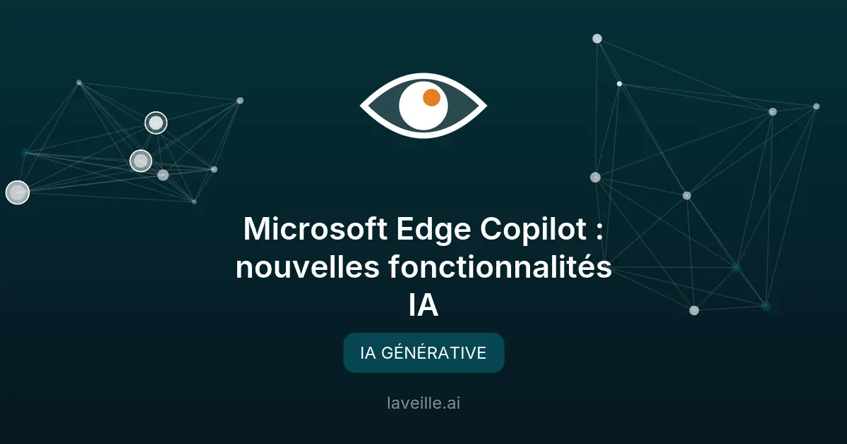 Microsoft Edge Copilot : nouvelles fonctionnalités IA