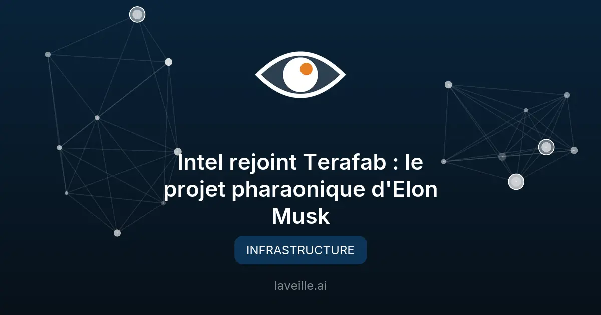 Intel rejoint Terafab : le projet pharaonique d'Elon Musk