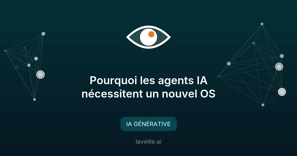 Pourquoi les agents IA nécessitent un nouvel OS