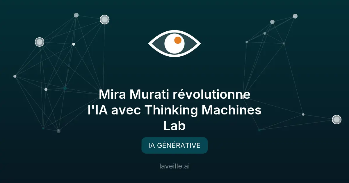 Mira Murati révolutionne l'IA avec Thinking Machines Lab