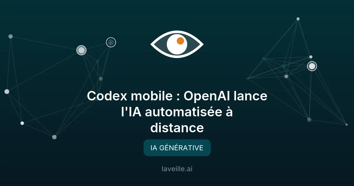 Codex mobile : OpenAI lance l'IA automatisée à distance