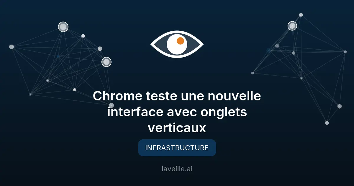 Chrome teste une nouvelle interface avec onglets verticaux