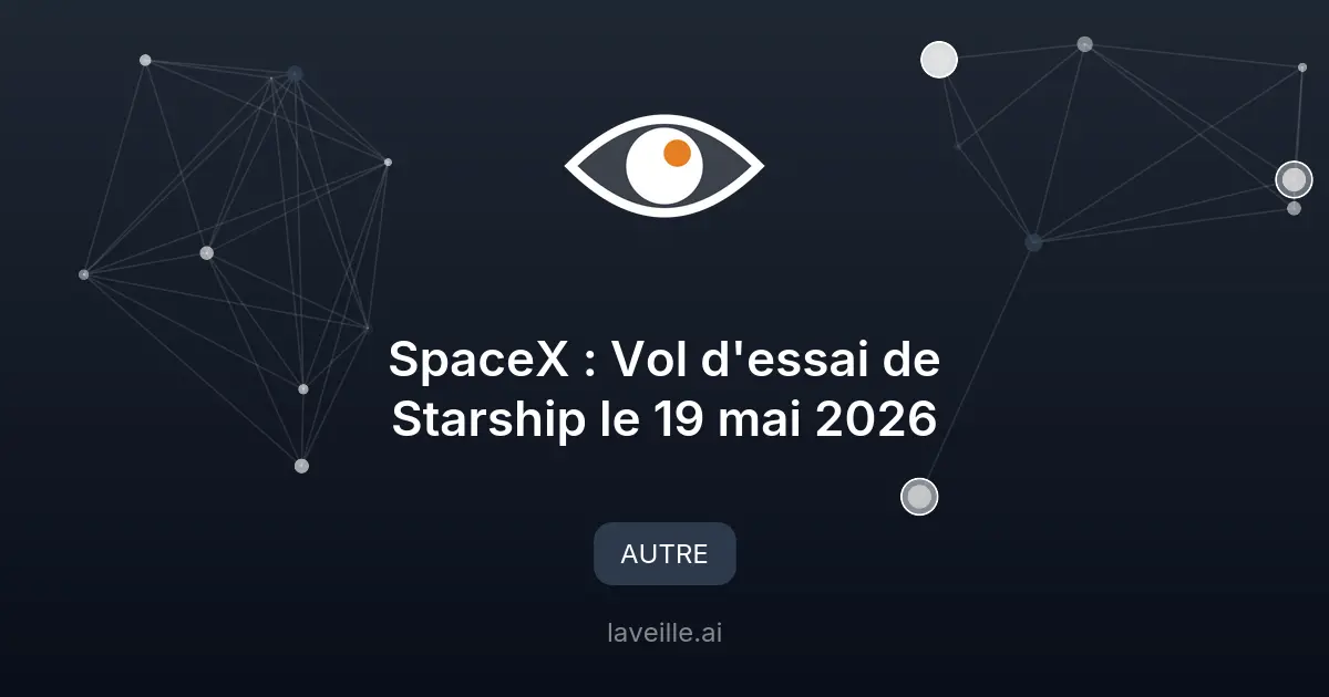 SpaceX : Vol d'essai de Starship le 19 mai 2026